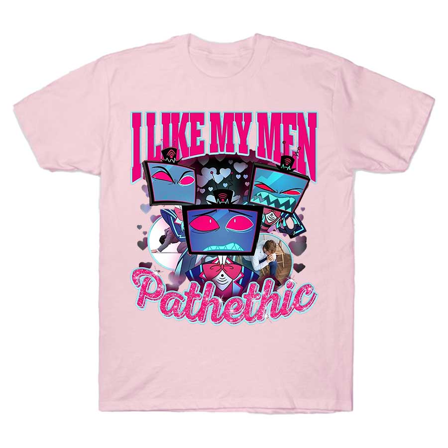 Vox Hazbin HotelPathetic Tshirt I Like My Men womens 100 Cotton Tshirt 2026 New Summer Tshirt 2026 New Unisex Tops