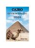 Книга Cairo Guida Di Viaggio 2024 : La Guida Definitiva Su Dove Alloggiare, Cosa Fare, Cosa Mangiare E Molto Altro Ancora