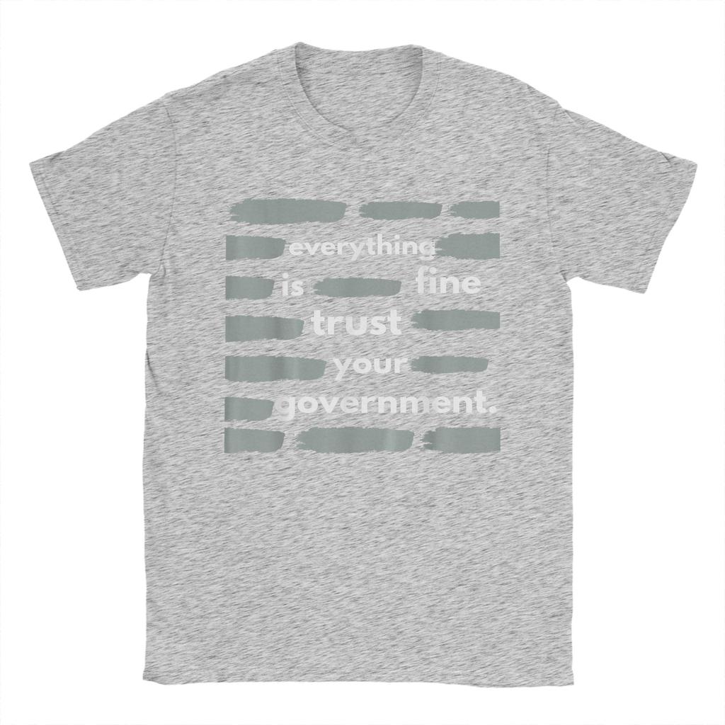 Everything Is Fine Trust Your GovernUnisext TShirts for Unisex Novelty 100 Cotton Tee Shirt O Neck Short Sleeve T Shirt Clothes