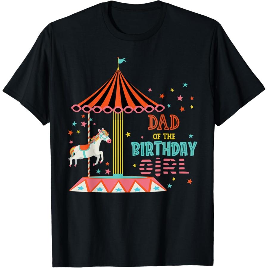 Dad Of The Birthday Girl Carousel Theme Matching Family T-Shirt