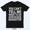 You Can't Tell Me What To Do You Are Not My Daughter Shirt T-Shirt