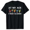 Humorous Drinking Lover Drinker Tee Life Style Graphic Tops Funny At My Age I Need Glasses Gift Cool Cocktail Glass Joke T-Shirt