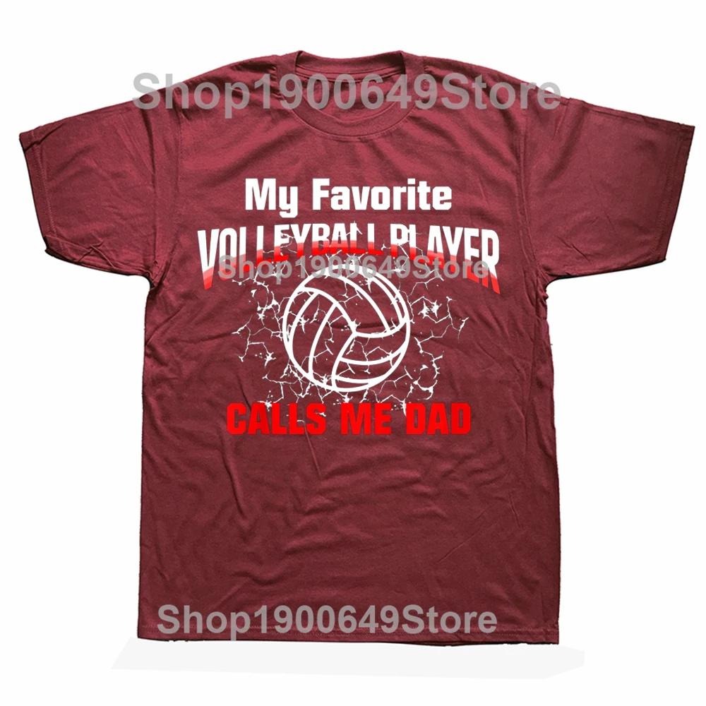 My Favorite Volleyball Player Calls Me Dad T Shirts Graphic Streetwear Short Sleeve Birthday Gifts Summer Style Tshirt Men