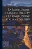 Книга La Rivoluzione Francese Del 1789 E La Rivoluzione Italiana Del 1859 : Saggio Comparativo