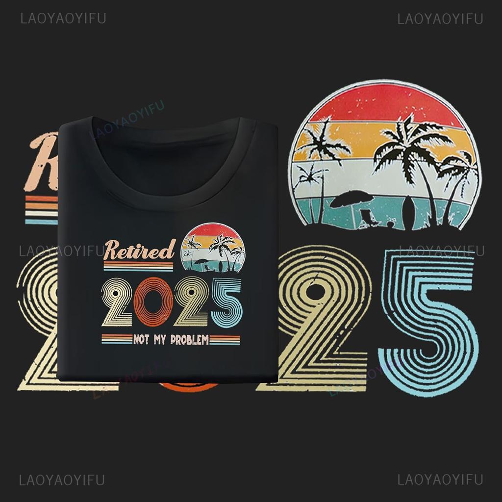 2025 Funny Retirement T Shirts Gifts for Men Happy Retirement Gifts for Dad Husband Cool Retired Ideas Slogan Printed Clothes