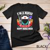 I'm A Nurse - My Week Happy Nurse Week 2023 T-Shirt Unisex T-shirt