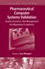 Книга Pharmaceutical Computer Systems Validation : Quality Assurance, Risk Management and Regulatory Compliance