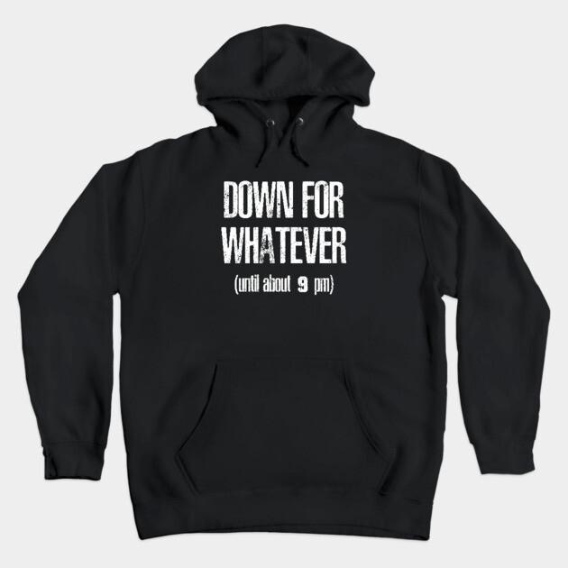 "Down For Whatever" Slogan Unisex Loose Casual Streetwear Graphic Hoodie