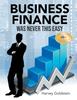 Книга Business Finance Was Never This Easy
