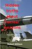 The Hidden Truths About Nuclear Weapons : Facts That Causes Fear and Trembling Book