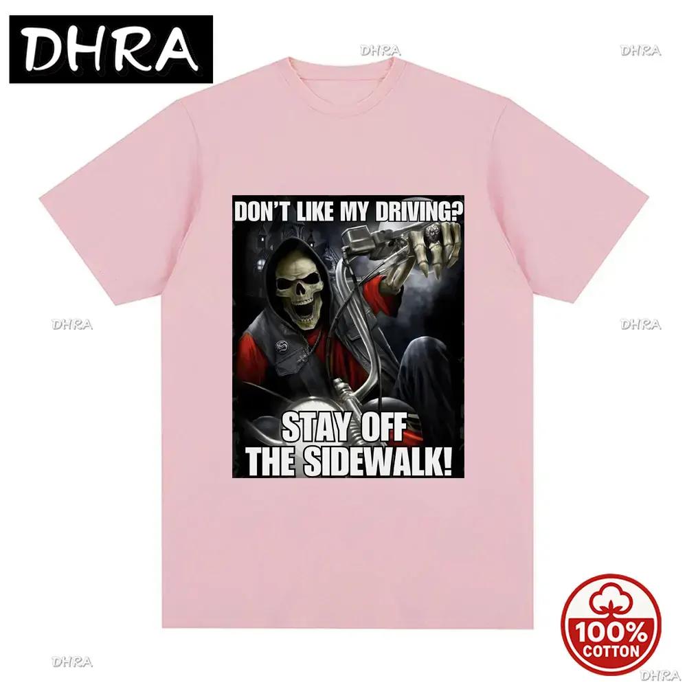 Funny I Dont Like Drivingstay Off The Sidewalk Skeleton Meme Unisex Loose Tshirt Short Sleeved Fashionable Casual Retro Tshirt