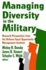 The Managing Diversity In the Military : Research Perspectives from the Defense Equal Opportunity Management Institute Book