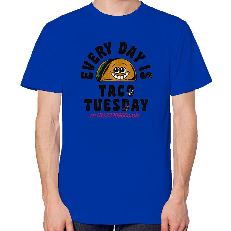 Every Day Is Taco Tuesday Cute Funny Graphic T Shirts Summer Cotton New Shirts And Tshirts Fashion Unisex Round Neck Tshirt