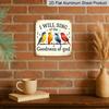 2D Flat - 1pc Vintage Aluminium Metal Sign, Outdoor Decorative Wall Sign, Inspirational, "I Will Sing of The Goodness of God", Home Wall Decor Plaque