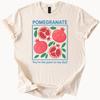 Pomegranate Graphic T Shirt Cute Fruit Shirt with Funny Pun Art Colorful Illustrated Pomegranates Juice to My Day Gift Shirt