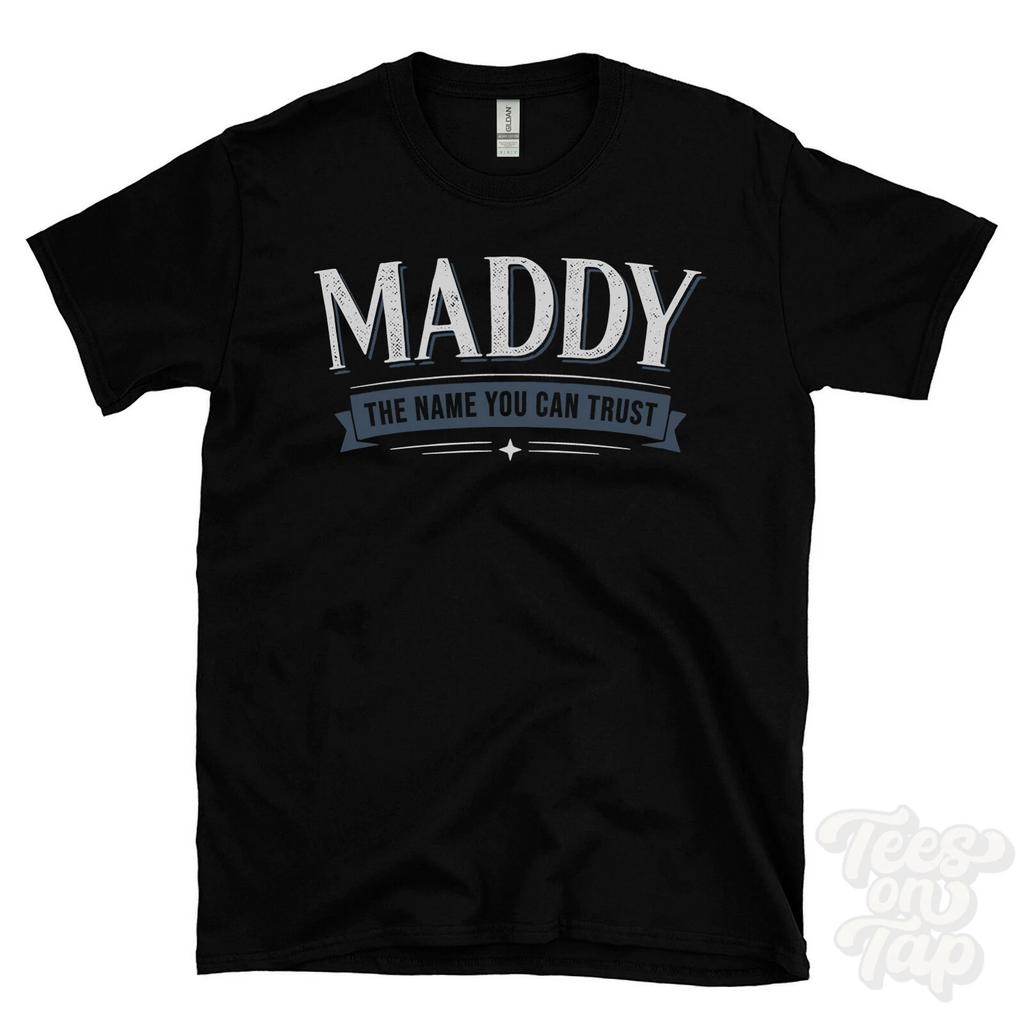 MADDY THE NAME YOU CAN TRUST T-SHIRT mens & womens novelty family gift idea