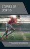 Книга Stories of Sports : Critical Literacy In Media Production, Consumption, and Dissemination