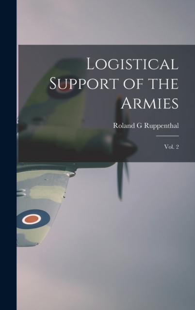The Logistical Support of the Armies : Vol. 2 Book