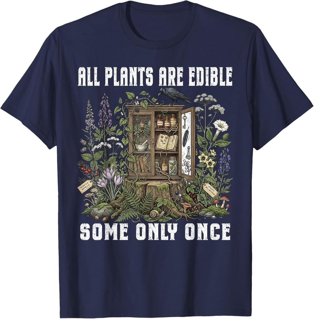 All Plants are Edible Some Only Once Dark Humor Plant Lover T-Shirt