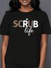 Женская футболка с круглым вырезом и коротким рукавом Scrub Life с леопардовым принтом и текстовым дизайном, подарок для медсестер и медицинских работников