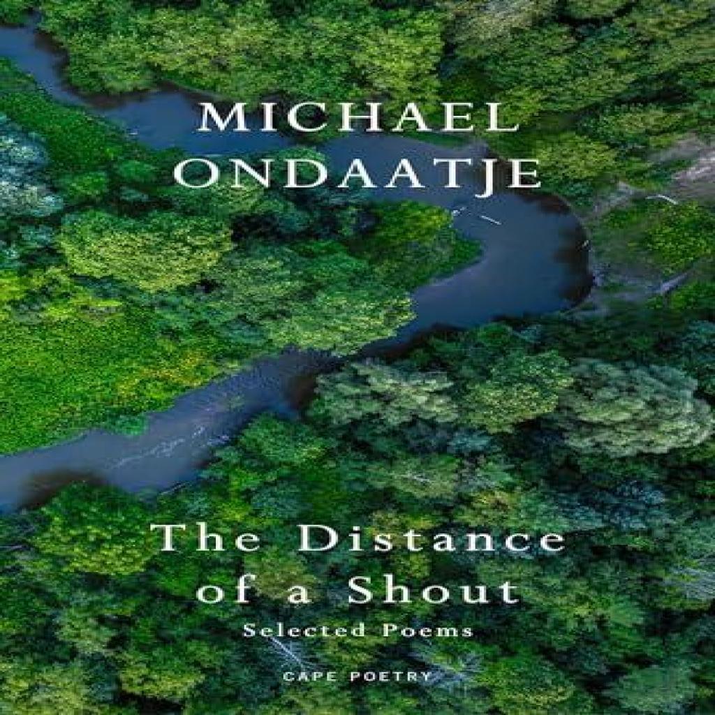 The Distance of a Shout Selected Poems by Michael Ondaatje Hardback Book 9781787336315