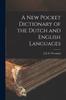 The A New Pocket Dictionary of the Dutch and English Languages Book