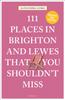 Книга 111 Places In Brighton & Lewes That You Shouldn't Miss
