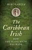 Книга Caribbean Irish, The : How the Slave Myth Was Made