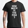 How Much Is The Fish Classic Christmas Gift Made In USA T-Shirt S-3XL