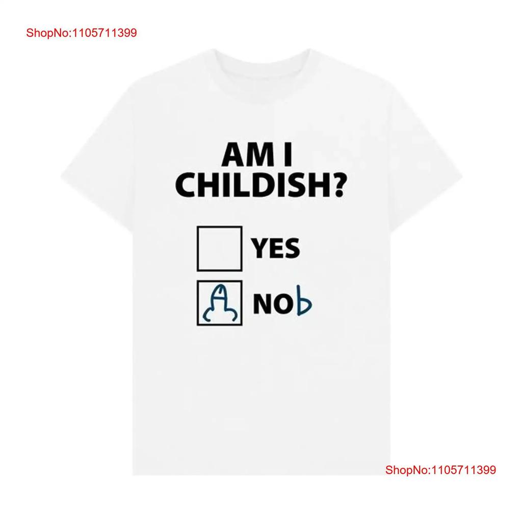 Am I Childish T Shirt Long Or Short Sleeves Vintage Washed Designer Clothes Casual Fashion Slightly Streetwear Unisex Stretched