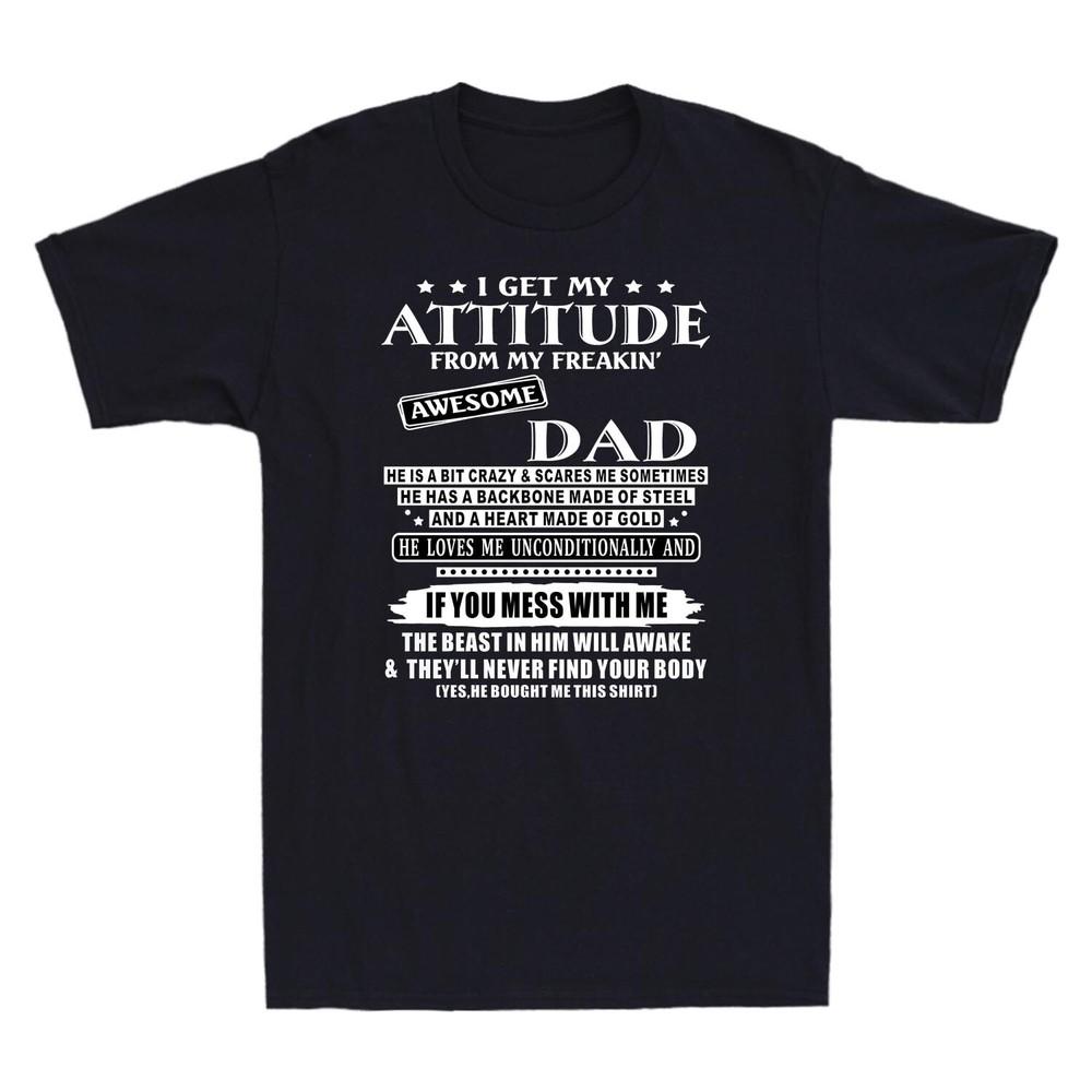 I Get My Attitude From My Freaking Awesome Dad Funny Gift Unisexs T Shirt Cotton