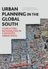 The Urban Planning In the Global South : Conflicting Rationalities In Contested Urban Space Book