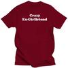 Novelty Crazy Ex-girlfriend T Shirts Graphic Cotton Streetwear Short Sleeve Birthday Gifts Emo Girls Sexy  T-shirt Men