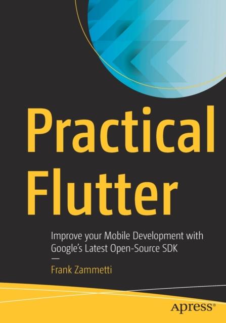 Книга Practical Flutter : Improve Your Mobile Development with Google's Latest Open-Source SDK