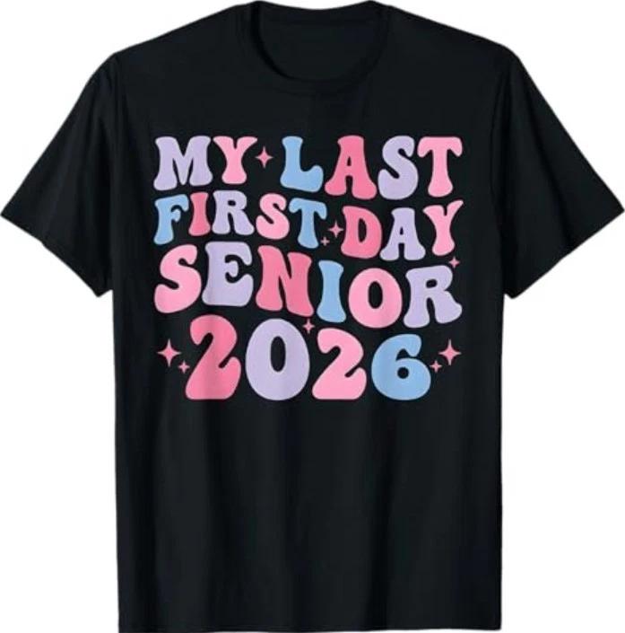 My Last First Day Senior Class Of 2026 Back To School 2026 100% Cotton T-shirt Mens Tees Top