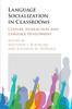 The Language Socialization In Classrooms : Culture, Interaction, and Language Development Book