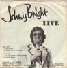 7inch Record JOHNY BRIGHT - Live MI001 Not On Label UK Pop Used