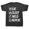 Welding Eat Sleep Weld Repeat Welders Fitness T-shirt Cotton Tops Tees Men's Clothing Oversized Unisex Tshirt Streetwear Tshirt