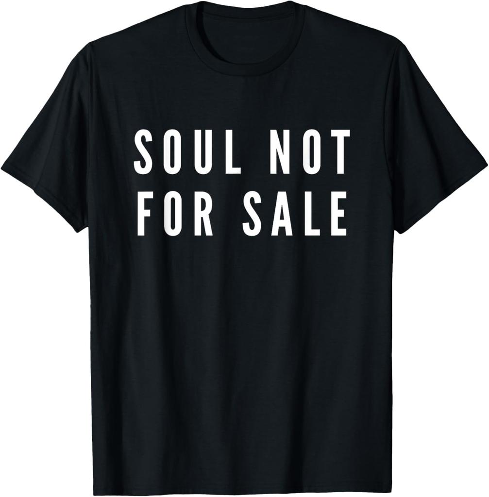 Soul Not For Sale Novelty Gift T-Shirt