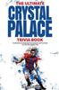Книга Ultimate Crystal Palace Fc Trivia Book A Collection Of Amazing Trivia Quizzes A by Ray Walker - Paperback