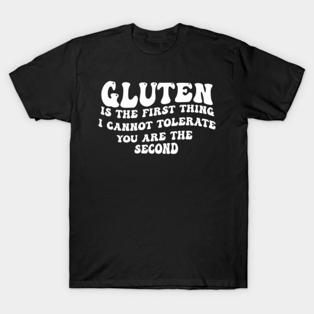 Asian Size Men Black Print T-shirt Gluten Is The First Thing I Cannot Tolerate You Are The Second No-Cut Print Cotton Tshirt