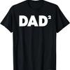 Dad To the Power Two Funny Dad of Two T-Shirt