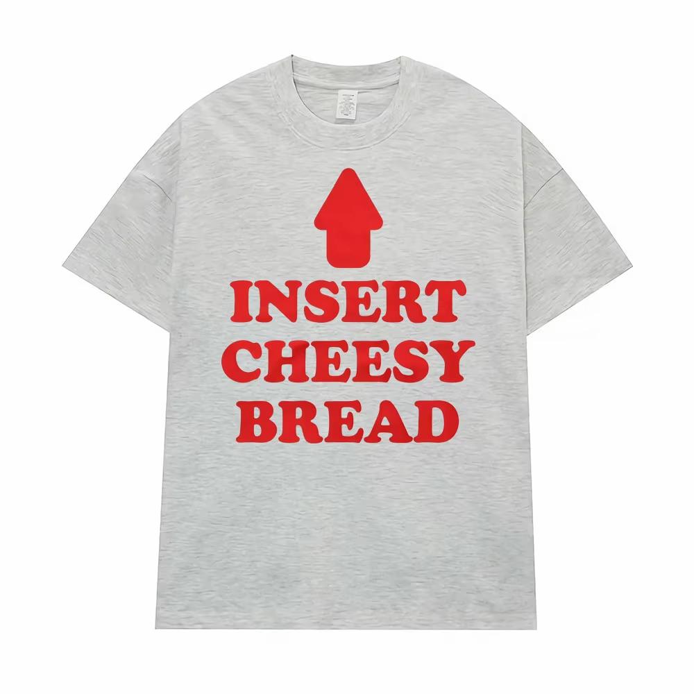 Insert Cheesy Bread Funny Meme Sayings Graphic Tshirts Mens Women Fashion Humor Gothic Trend Tshirts Casual Oversized T Shirts