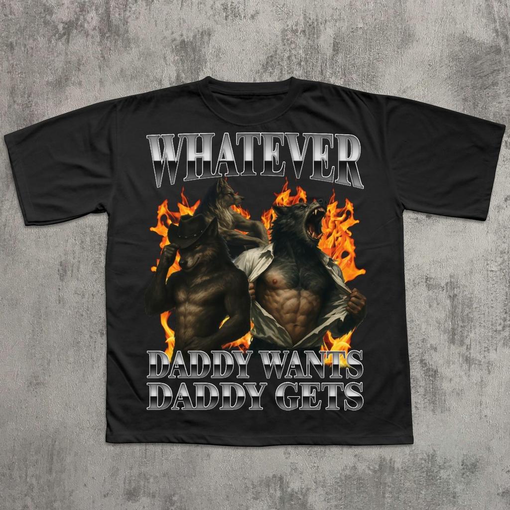 Whatever Daddy Wants Daddy Gets Retro Wolf T Shirt Funny Alpha Male Meme Graphic