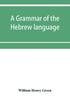 Книга A Grammar Of The Hebrew Language by William Henry Green - Paperback