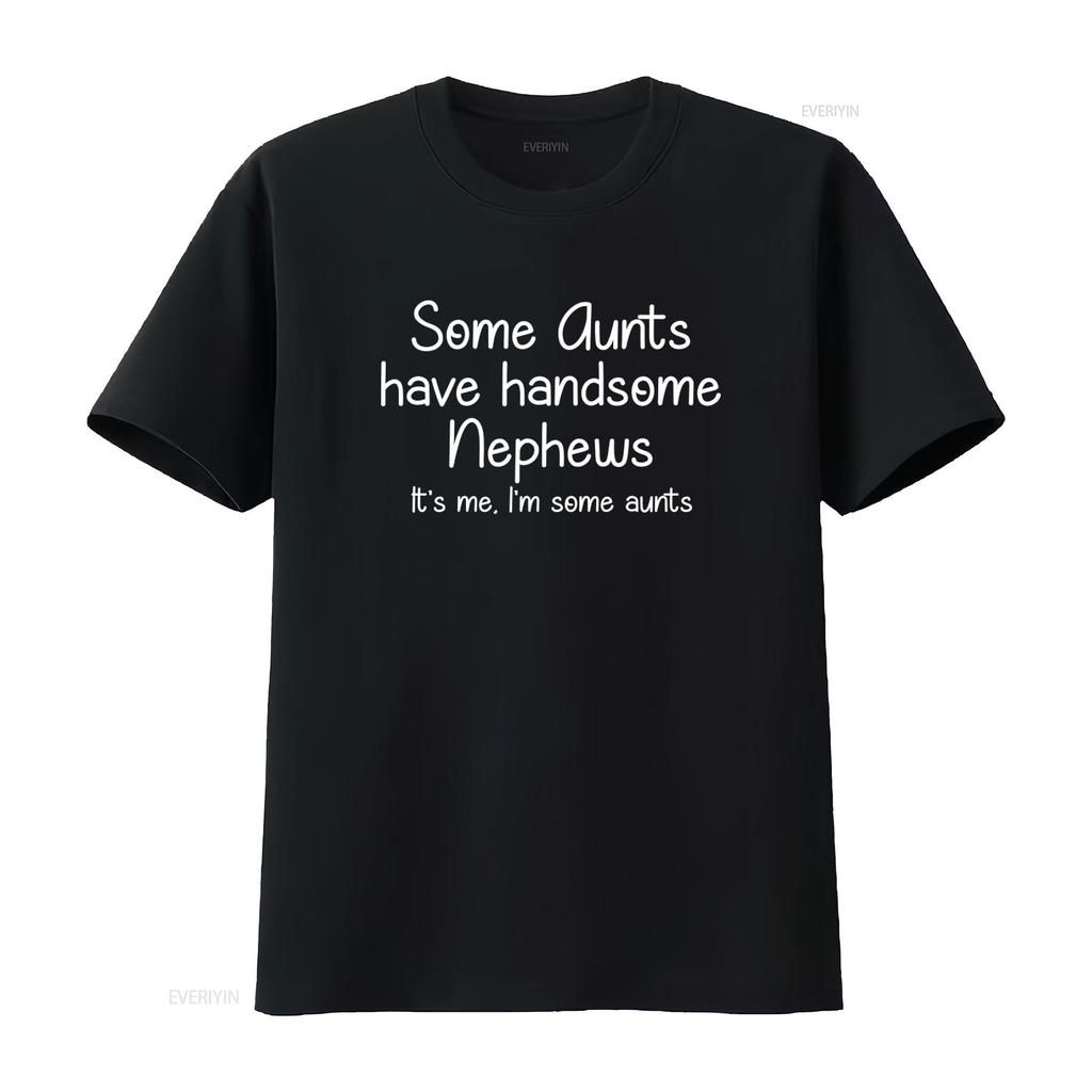 Some Aunts Have Handsome Nephews Cool Aunt T Shirt Auntie Funny From Nephew vintage Washed Slightly Soft Versatile homme Unisex