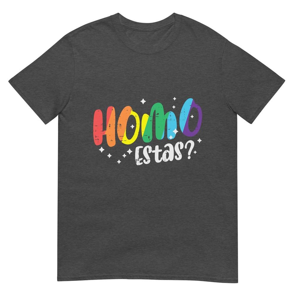 Gay Pride Homo Estas Funny Spanish Mexican Lgbtq Unisex Unisex Tshirt