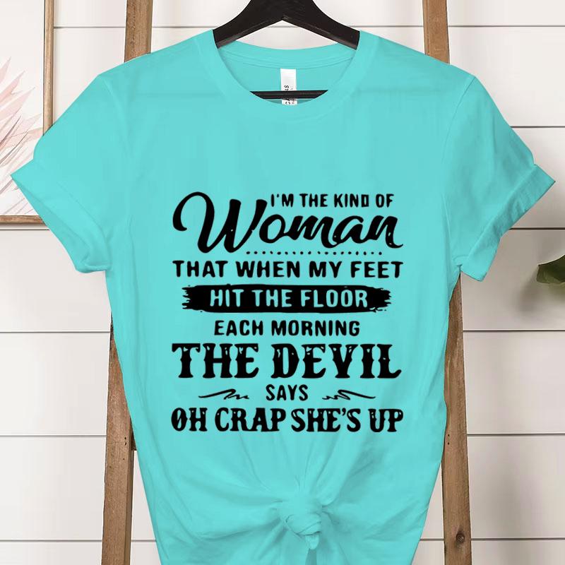 Я Та Женщина, Которая Мода Женская Футболка Футболки Повседневный Короткий Рукав Дьявол Говорит О Блин Она Встала Графическая Футболка Одежда