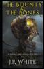 Книга The Bounty & The Bones : A Weird West Novelette
