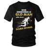 Never Underestimate An Old Man Who Loves Scuba Diving T-Shirt Men Cotton Short Sleeve Tshirt Dive Quote Tee For Diver Lover Gift